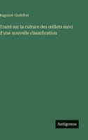 Traité sur la culture des oeillets suivi d'une nouvelle classification (French Edition) 3563234310 Book Cover