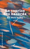 Le caprice des hasards: En être le jeu (Rue Des Écoles) (French Edition) 2336496097 Book Cover