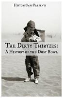 The Dirty Thirties: A History of the Dust Bowl 1621074250 Book Cover