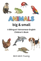 Animals Big & Small: A Bilingual Vietnamese-English Children’s Book B0G57DC7KL Book Cover