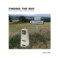 Finding the Way : Quotes to Inspire along the Camino de Santiago 1732762325 Book Cover