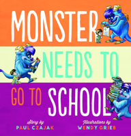 Monster Needs to Go to School 1098253442 Book Cover