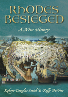 Besieged Rhodes: A New History 0752461788 Book Cover