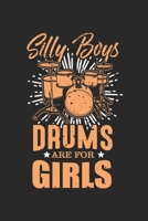 Silly Boys Drums are for Girls: Drummer Musician Drum Stick Band Member Notebook 6x9 Inches 120 dotted pages for notes, drawings, formulas | Organizer writing book planner diary 170760150X Book Cover