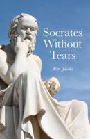Socrates Without Tears: The Lost Dialogues of Aeschines Restored 1846945682 Book Cover