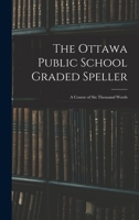 The Ottawa public school graded speller: a course of six thousand words 1014798760 Book Cover