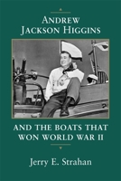 Andrew Jackson Higgins and the boats that won World War II 0807123390 Book Cover