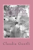 Das grosse Abenteuer von Prinzessin Luana 1530343798 Book Cover
