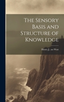 The Sensory Basis and Structure of Knowledge 101936419X Book Cover
