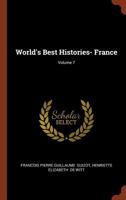 World's Best Histories - Volume 7: France 1511761342 Book Cover