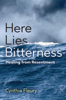 Here Lies Bitterness: Healing from Resentment 1509551034 Book Cover