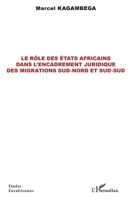 Le rôle des États africains dans l'encadrement juridique des migrations sud-nord et sud-sud (Études Eurafricaines) (French Edition) 2343197768 Book Cover
