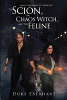 The Scion, the Chaos Witch, and the Feline 1794757201 Book Cover