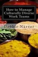 How to Manage Culturally Diverse Work Teams 1500735957 Book Cover