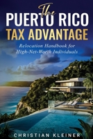 The Puerto Rico Tax Advantage: Relocation Handbook for High-Net-Worth Individuals B0FNK529GB Book Cover