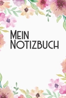 Mein Notizbuch: Notebook I Notizbuch I Blanko I Blank I Leere Seiten 120 Seiten Din A5 I Schulheft I Skizzenbuch I Tagebuch I Ideenbuch I Wasserfarben I Blumen I Buntes Blumenmuster I Blumendeko I Wat 1677403454 Book Cover