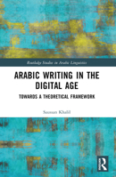 Arabic Writing in the Digital Age: Towards a Theoretical Framework 0367490706 Book Cover