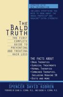 The Bald Truth : The First Complete Guide To Preventing And Treating Hair Loss 0671047639 Book Cover