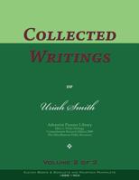 Collected Writings of Uriah Smith, Vol. 2 of 2: Words of the Pioneer Adventists 1979090610 Book Cover