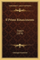Il Primo Rinascimento: Saggio (1878) 1168082196 Book Cover