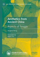 Aesthetics from Ancient China: Aspects of Fenggu 9819724007 Book Cover