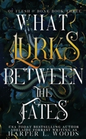 What Lurks Between the Fates B0BQ5ZB6L1 Book Cover