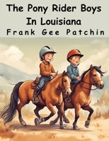 The Pony Rider Boys in Louisiana 1023196956 Book Cover