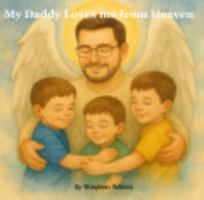 My Daddy Loves Me from Heaven B0F4ST7L4D Book Cover