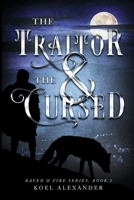 The Traitor & The Cursed (Raven & Fire) B0DYCJLB9H Book Cover