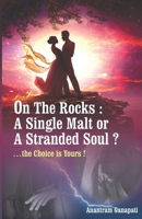 On The Rocks: A Single Malt or A Stranded Soul?: ...the Choice is Yours! 8194867304 Book Cover