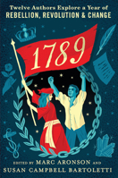1789: Twelve Authors Explore a Year of Rebellion, Revolution, and Change 1536208736 Book Cover
