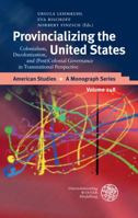 Provincializing the United States: Colonialism, Decolonization, and (Post)Colonial Governance in Transnational Perspective 3825363600 Book Cover