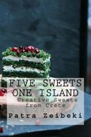 Five Sweets One Island: Creative Sweets from Crete Gr 1981878335 Book Cover