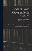 Copper and Copper Base Alloys: the Physical and Mechanical Properties of Copper and Its Commercial Alloys in Wrought Form 1013840712 Book Cover