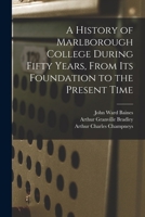 A History of Marlborough College During Fifty Years, From Its Foundation to the Present Time 1018467343 Book Cover