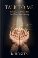 Talk to Me: Returning to the One Who Has Always Been Listening B0GWXSYQ6V Book Cover