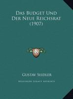 Das Budget Und Der Neue Reichsrat (1907) 116212749X Book Cover