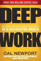 Deep Work. Rules for Focused Success in a Distracted World