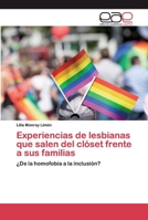 Experiencias de lesbianas que salen del clóset frente a sus familias: ¿De la homofobia a la inclusión? 620003558X Book Cover