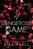 A Dangerous Game (Kiss Me Like You Love Me, 2) 1464226016 Book Cover