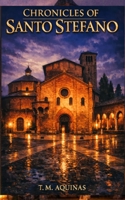 Chronicles of Santo Stefano: A Thousand Years of Secrets Inside Bologna's Seven Churches (Pilgrimage to the Sacred: Italy's Holy Shrines) B0H6LSGG87 Book Cover