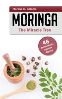 Moringa - The Miracle Tree: 46 Antioxidants Against Ageing 3755712342 Book Cover