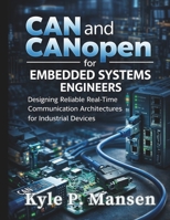 CAN and CANopen for Embedded Systems Engineers: Designing Reliable Real-Time Communication Architectures for Industrial Devices B0GXVM4HYT Book Cover