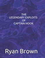 THE LEGENDARY EXPLOITS OF CAPTAIN HOOK B08R7ZP6MV Book Cover