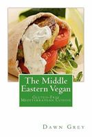 The Middle Eastern Vegan: Gluten-Free Mediterranean Cuisine 1463529600 Book Cover