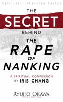 The Secret Behind The Rape of Nanking: A Spiritual Confession by Iris Chang 1942125003 Book Cover