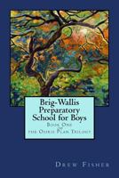 Brig-Wallis Preparatory School for Boys: Book One of the Osiris Plan Trilogy 1974520676 Book Cover