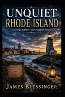 Unquiet Rhode Island: Hauntings, Folklore, and Unexplained History (Unquiet America: A Paranormal Folklore Series) B0H7C4ZSWT Book Cover