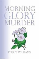 Morning Glory Murder 1413742602 Book Cover