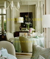 Barbara Barry: Around Beauty 0847838714 Book Cover